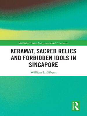 cover image of Keramat, Sacred Relics and Forbidden Idols in Singapore